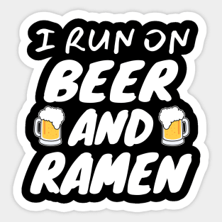 I Run On Beer And Ramen Sticker